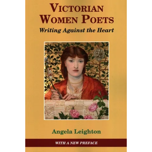 Victorian Women Poets: Writing Against The Heart - Paperback