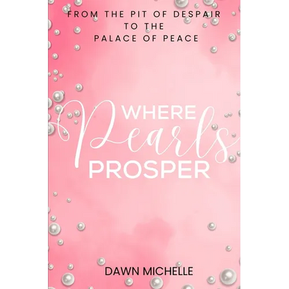 Where Pearls Prosper: From The Pit of Despair To The Palace of Peace - Paperback