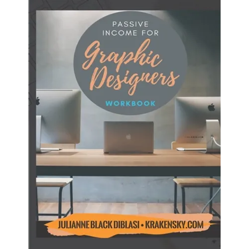 Passive Income For Graphic Designers - Workbook - Paperback