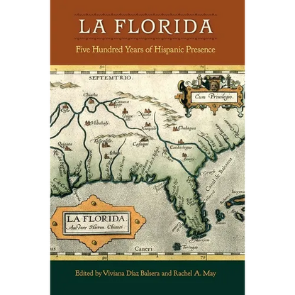 La Florida: Five Hundred Years of Hispanic Presence - Hardcover