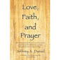 Love, Faith, and Prayer: "When all was grim and the news seemed to worsen, prayers around the world came pouring in, letting all know that God - Paperback