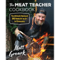 The Meat Teacher Cookbook: The Ultimate Backyard BBQ Guide for an A+ in Pitmastery - Hardcover