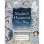 Maybe It Happened This Way: Bible Stories Reimagined - Hardcover