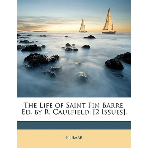 The Life of Saint Fin Barre, Ed. by R. Caulfield. [2 Issues]. - Paperback