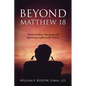 Beyond Matthew 18: Understanding, Managing and Resolving Conflict in the Church - Paperback