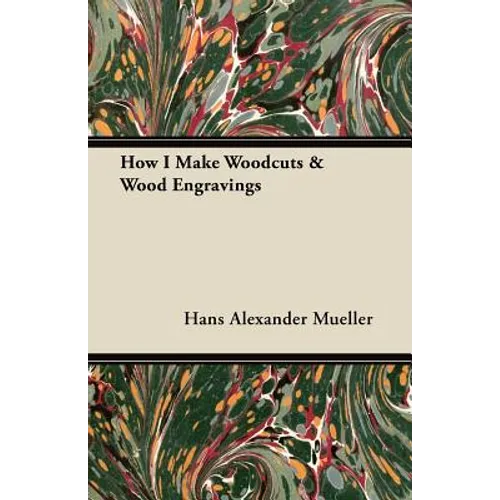 How I Make Woodcuts & Wood Engravings - Paperback