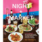 Night + Market: Delicious Thai Food to Facilitate Drinking and Fun-Having Amongst Friends a Cookbook - Hardcover