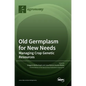 Old Germplasm for New Needs: Managing Crop Genetic Resources - Hardcover