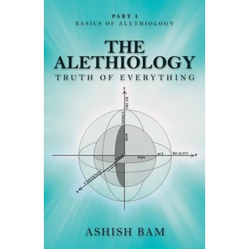 The Alethiology: Truth of Everything - Paperback
