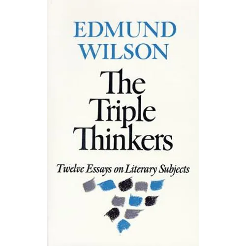 The Triple Thinkers: Twelve Essays on Literary Subjects - Paperback
