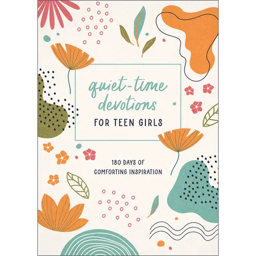 Quiet-Time Devotions for Teen Girls: 180 Days of Comforting Inspiration - Paperback