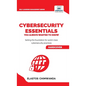 Cybersecurity Essentials You Always Wanted to Know: Master Cybersecurity, Risk Management, Encryption, Cloud Security & Best Practices for Professiona - Hardcover