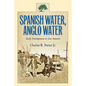 Spanish Water, Anglo Water: Early Development in San Antonio Volume 113 - Paperback