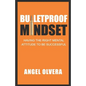 Bulletproof Mindset: Having the right mental attitude to be successful - Paperback