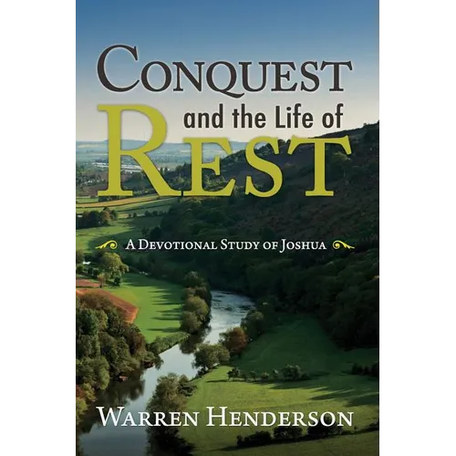 Conquest and the Life of Rest: A Devotional Study of Joshua - Paperback