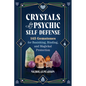 Crystals for Psychic Self-Defense: 145 Gemstones for Banishing, Binding, and Magickal Protection - Paperback