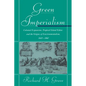 Green Imperialism: Colonial Expansion, Tropical Island Edens and the Origins of Environmentalism, 1600 1860 - Paperback