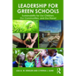 Leadership for Green Schools: Sustainability for Our Children, Our Communities, and Our Planet - Paperback