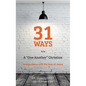 31 Ways to Be a "one-Another" Christian: Loving Others with the Love of Jesus - Paperback