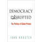 Democracy Disrupted: The Politics of Global Protest - Paperback