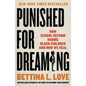 Punished for Dreaming: How School Reform Harms Black Children and How We Heal - Paperback