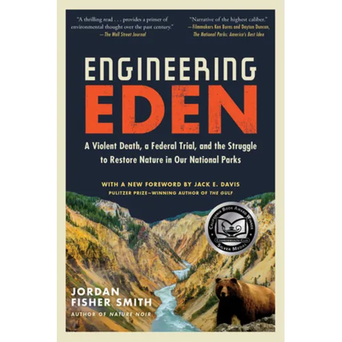 Engineering Eden: A Violent Death, a Federal Trial, and the Struggle to Restore Nature in Our National Parks - Paperback