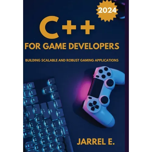 C++ for Game Developers: Building Scalable and Robust Gaming Applications - Hardcover