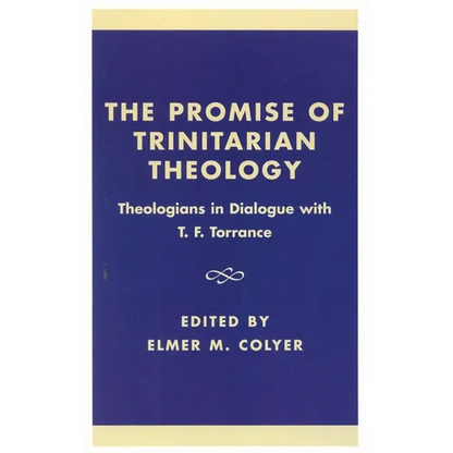 The Promise of Trinitarian Theology: Theologians in Dialogue with T. F. Torrance - Paperback