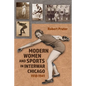 Modern Women and Sports in Interwar Chicago: 1918-1941 - Hardcover