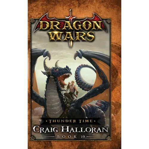 Thunder Time: Dragon Wars - Book 19 - Hardcover