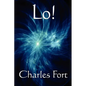 Lo!: A Classic Fortean Study of Unexplained Phenomena and Strange Facts - Paperback