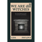 We Are All Witches: How Ancient Magic Lives in Our Everyday Rituals and Traditions (Witchcraft in Everyday Life, Modern Witchcraft) - Paperback