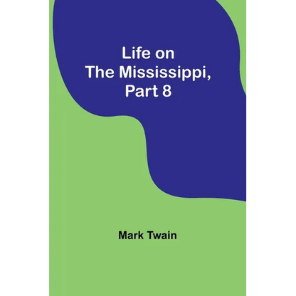 Life on the Mississippi, Part 8 - Paperback