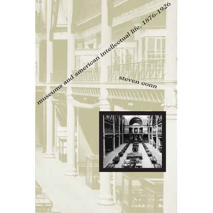 Museums and American Intellectual Life, 1876-1926 - Paperback