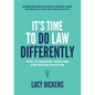 It's Time To Do Law Differently: How to reshape your firm and regain your life - Paperback