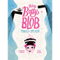 Itty Bitty Betty Blob Makes a Splash - Hardcover