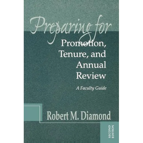 Preparing for Promotion, Tenure, and Annual Review: A Faculty Guide - Paperback