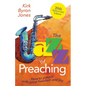 The Jazz of Preaching, 20th Anniversary Edition: How to Preach with Great Freedom and Joy - Paperback