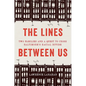 The Lines Between Us: Two Families and a Quest to Cross Baltimore's Racial Divide - Hardcover