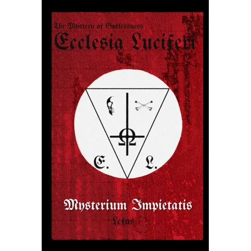 Ecclesia Luciferi. Mysterium Impietatis: The Mystery of Godlessness - Paperback