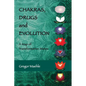 Chakras, Drugs and Evolution: A Map of Transformative States - Paperback