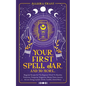 Your First Spell Jar (and 59 more...): Magickal Recipes For The Beginner Witch To Manifest Protection, Prosperity, Happiness, Money, Power, Success & - Paperback