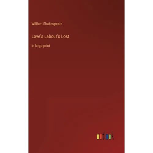 Love's Labour's Lost: in large print - Hardcover