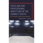 Populism and Professional Wrestling in the Sunbelt South - Hardcover