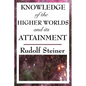 Knowledge of the Higher Worlds and Its Attainment - Paperback