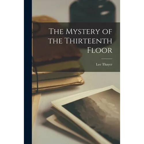 The Mystery of the Thirteenth Floor - Paperback
