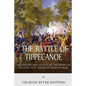 The Battle of Tippecanoe: The History and Legacy of the American Victory That Ended Tecumseh's War - Paperback