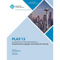 PLAS 13 Proceedings of the 2013 ACM SIGPLAN Workshop on Programming Languages and Analysis for Security - Paperback