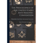The Proceedings of the United States Anti-Masonic Convention: Held at Philadelphia, September 11, 1830 - Paperback
