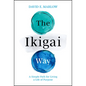 The Ikigai Way: A Simple Path for Living a Life of Purpose - Hardcover